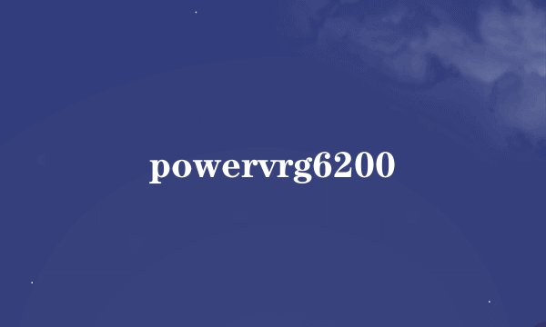 powervrg6200