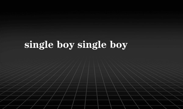 single boy single boy