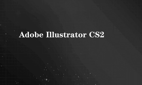 Adobe Illustrator CS2