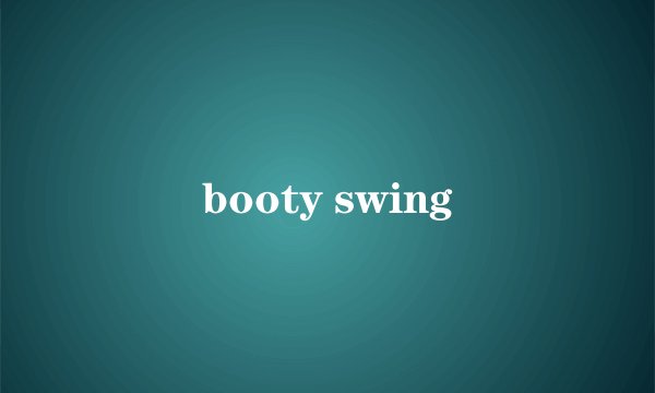 booty swing