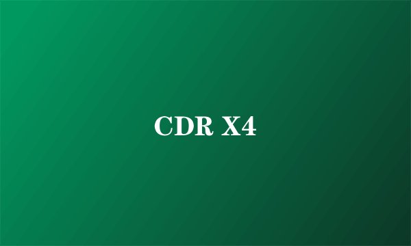 CDR X4