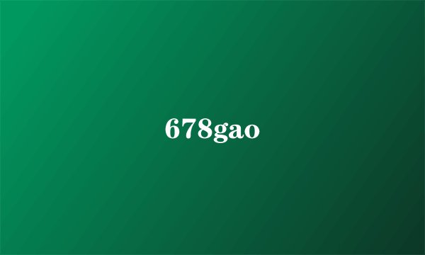 678gao